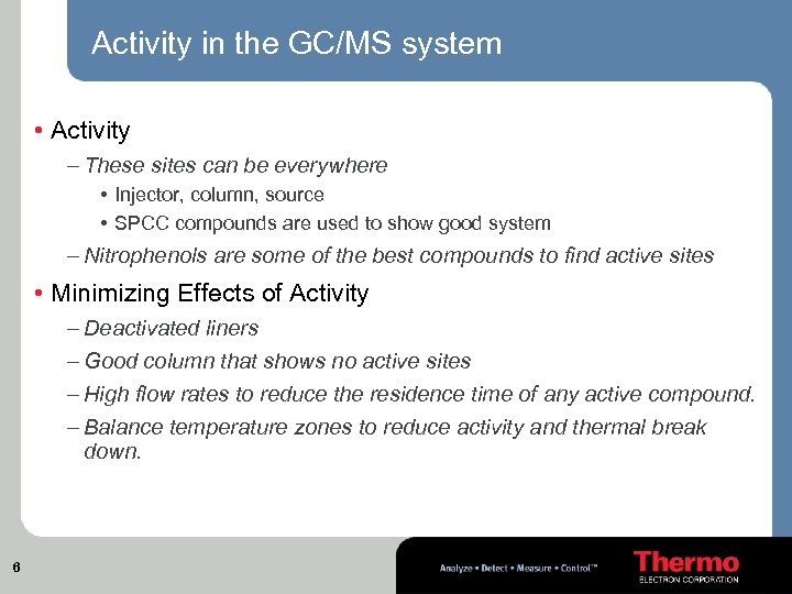 Activity in the GC/MS system • Activity – These sites can be everywhere •