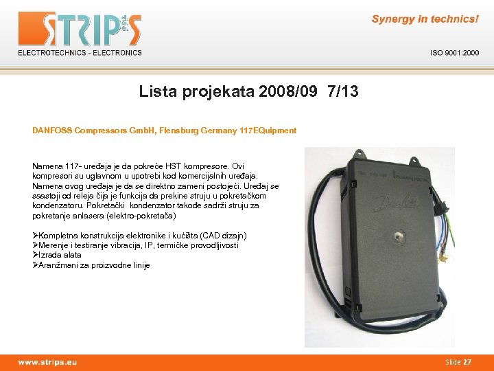 Lista projekata 2008/09 7/13 DANFOSS Compressors Gmb. H, Flensburg Germany 117 EQuipment Namena 117
