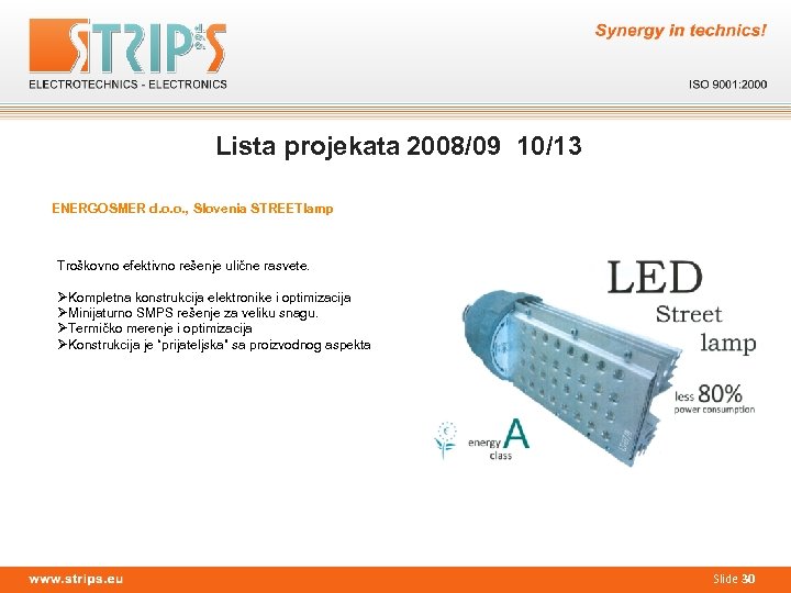 Lista projekata 2008/09 10/13 ENERGOSMER d. o. o. , Slovenia STREETlamp Troškovno efektivno rešenje