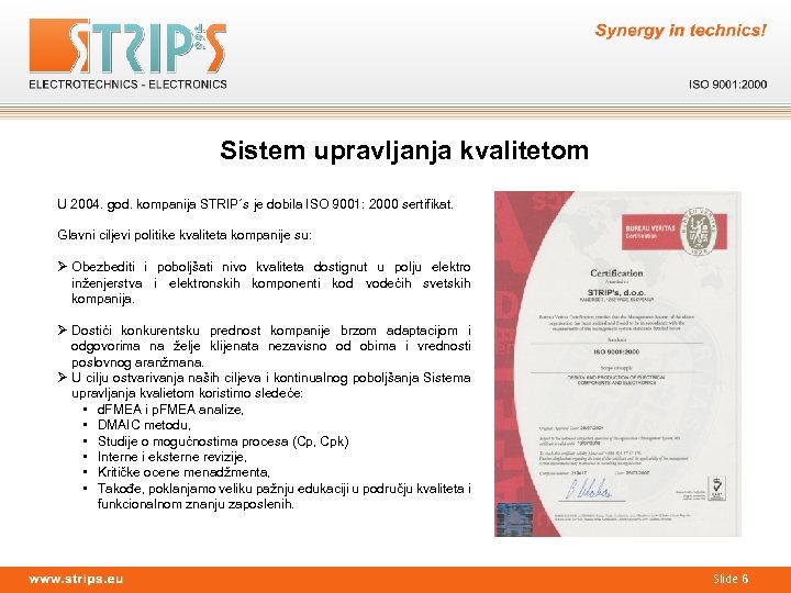 Sistem upravljanja kvalitetom U 2004. god. kompanija STRIP´s je dobila ISO 9001: 2000 sertifikat.