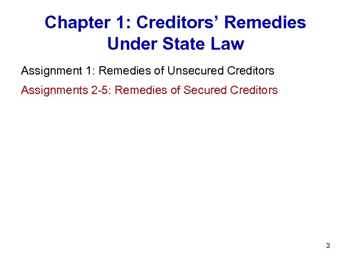 Chapter 1: Creditors’ Remedies Under State Law Assignment 1: Remedies of Unsecured Creditors Assignments