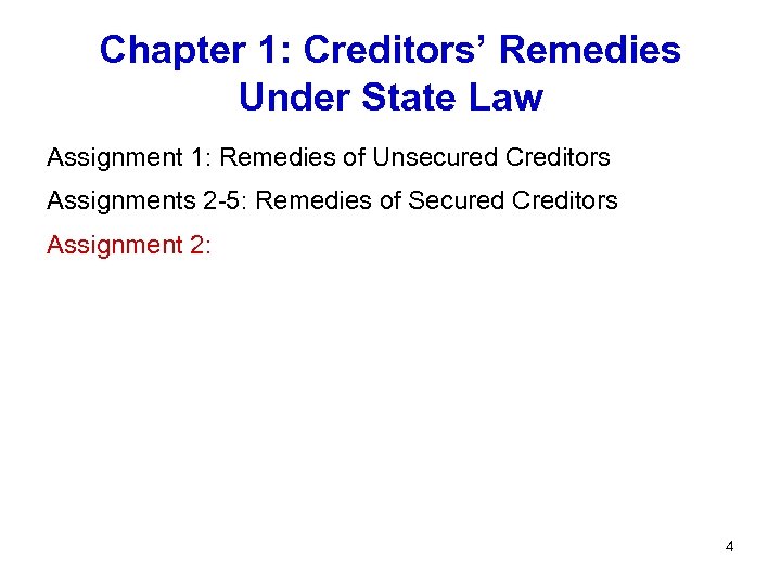 Chapter 1: Creditors’ Remedies Under State Law Assignment 1: Remedies of Unsecured Creditors Assignments