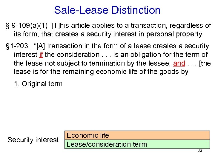 Sale-Lease Distinction § 9 -109(a)(1) [T]his article applies to a transaction, regardless of its