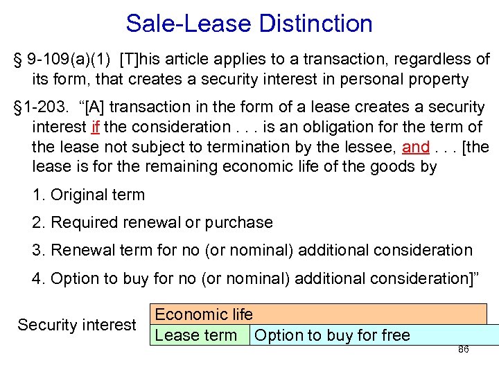 Sale-Lease Distinction § 9 -109(a)(1) [T]his article applies to a transaction, regardless of its