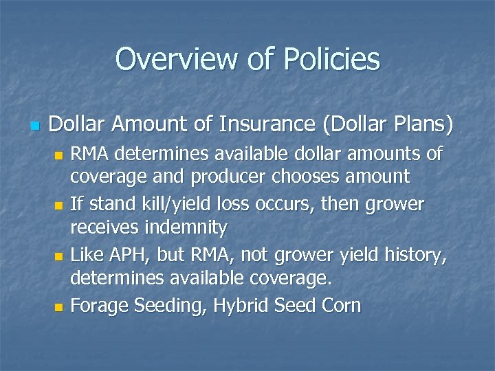 Overview of Policies n Dollar Amount of Insurance (Dollar Plans) RMA determines available dollar
