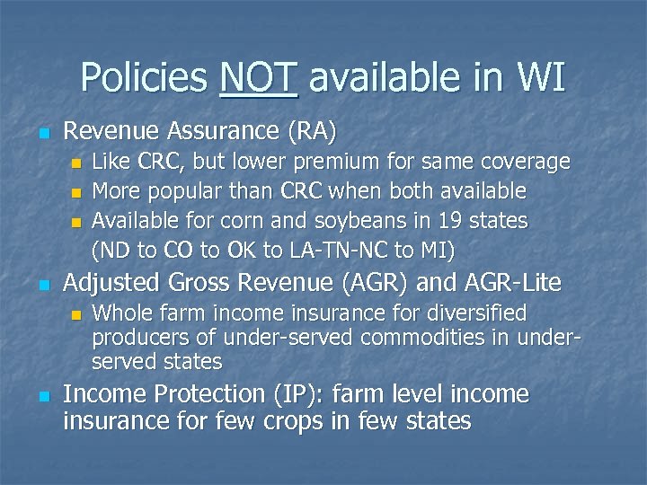 Policies NOT available in WI n Revenue Assurance (RA) n n Adjusted Gross Revenue