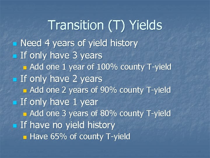 Transition (T) Yields n n Need 4 years of yield history If only have