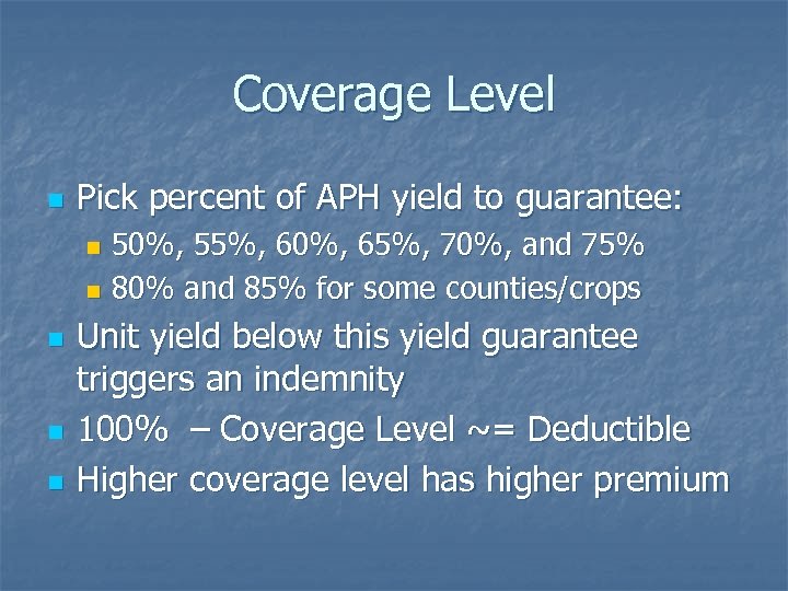 Coverage Level n Pick percent of APH yield to guarantee: 50%, 55%, 60%, 65%,