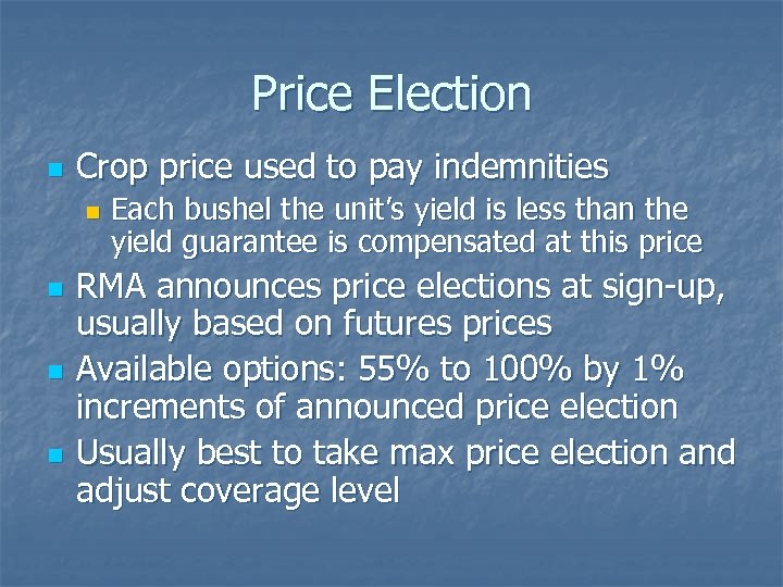 Price Election n Crop price used to pay indemnities n n Each bushel the