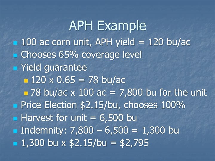 APH Example n n n n 100 ac corn unit, APH yield = 120