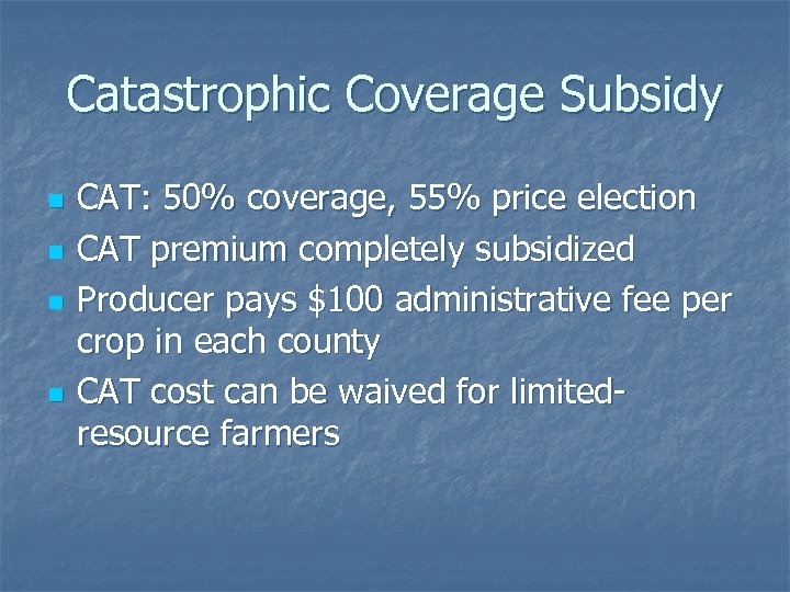 Catastrophic Coverage Subsidy n n CAT: 50% coverage, 55% price election CAT premium completely