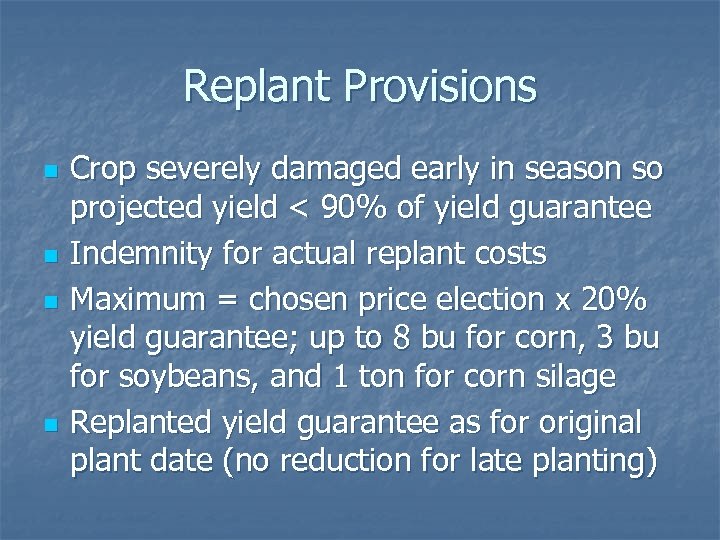 Replant Provisions n n Crop severely damaged early in season so projected yield <