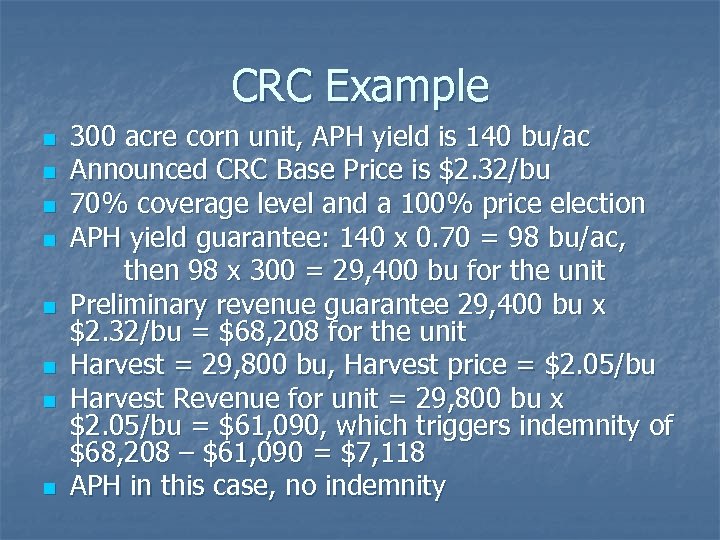 CRC Example n n n n 300 acre corn unit, APH yield is 140