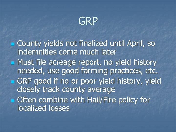 GRP n n County yields not finalized until April, so indemnities come much later