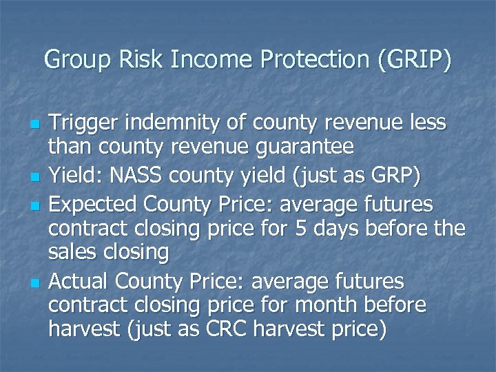 Group Risk Income Protection (GRIP) n n Trigger indemnity of county revenue less than