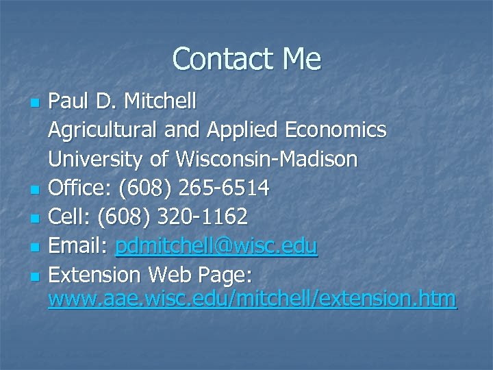 Contact Me n n n Paul D. Mitchell Agricultural and Applied Economics University of