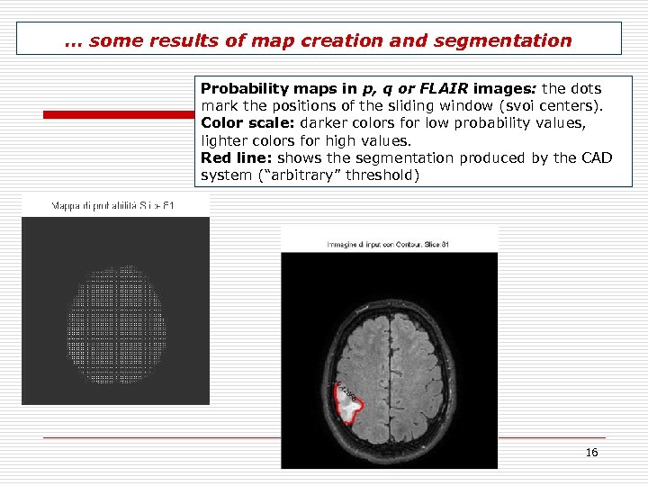 … some results of map creation and segmentation Probability maps in p, q or