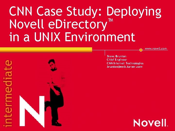 CNN Case Study: Deploying ™ Novell e. Directory in a UNIX Environment www. novell.