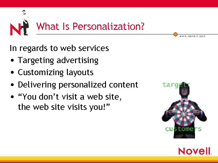 What Is Personalization? In regards to web services • Targeting advertising • Customizing layouts