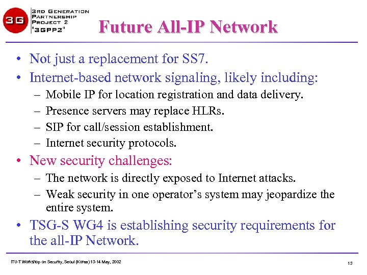 Future All-IP Network • Not just a replacement for SS 7. • Internet-based network