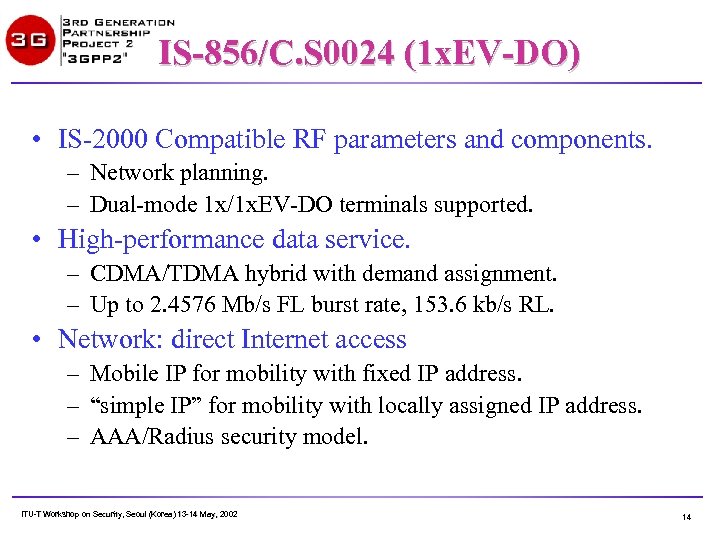 IS-856/C. S 0024 (1 x. EV-DO) • IS-2000 Compatible RF parameters and components. –