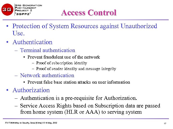 Access Control • Protection of System Resources against Unauthorized Use. • Authentication – Terminal