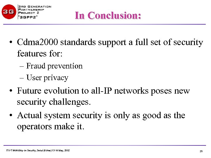 In Conclusion: • Cdma 2000 standards support a full set of security features for: