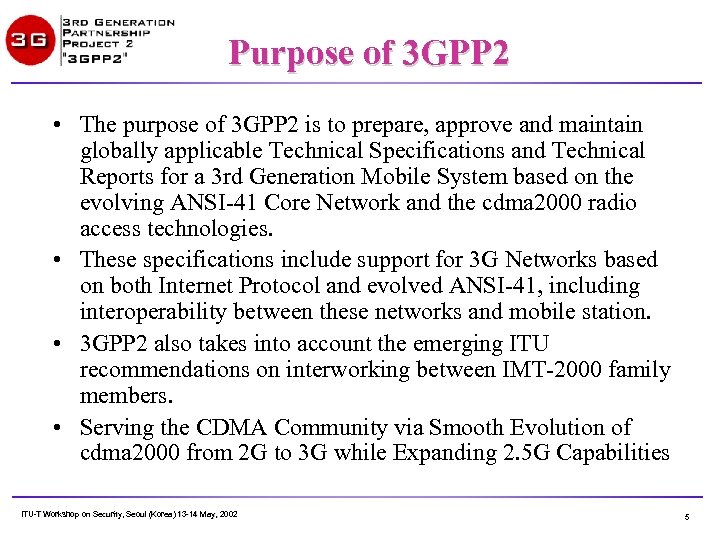 Purpose of 3 GPP 2 • The purpose of 3 GPP 2 is to
