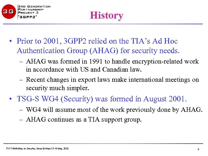 History • Prior to 2001, 3 GPP 2 relied on the TIA’s Ad Hoc