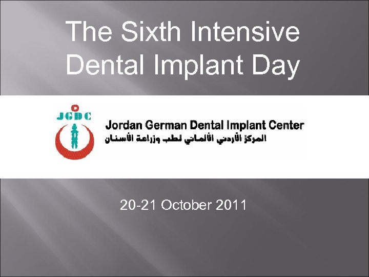 The Sixth Intensive Dental Implant Day 20 -21 October 2011 