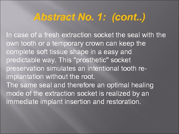 Abstract No. 1: (cont. . ) In case of a fresh extraction socket the