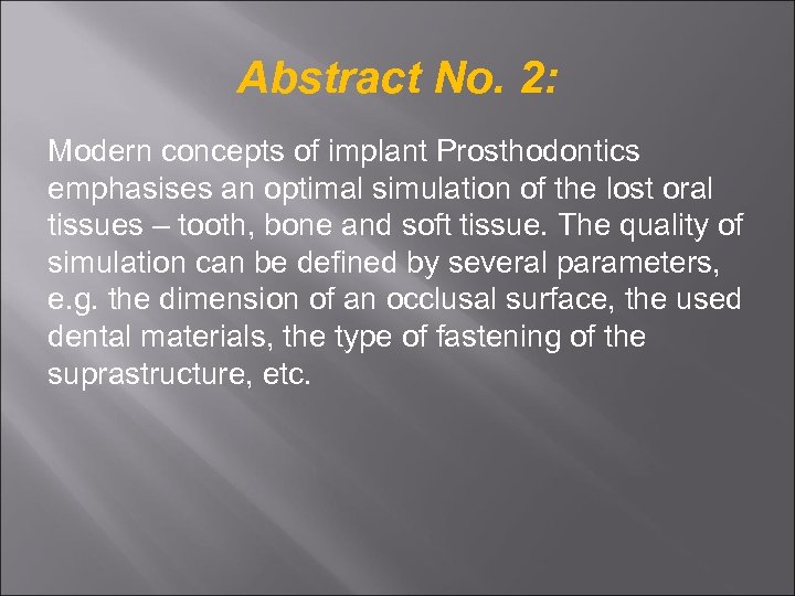 Abstract No. 2: Modern concepts of implant Prosthodontics emphasises an optimal simulation of the