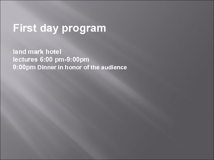 First day program land mark hotel lectures 6: 00 pm-9: 00 pm Dinner in