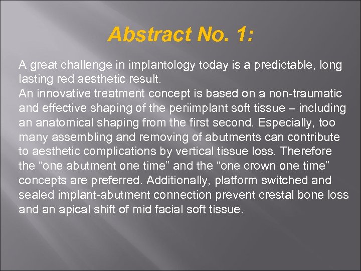 Abstract No. 1: A great challenge in implantology today is a predictable, long lasting