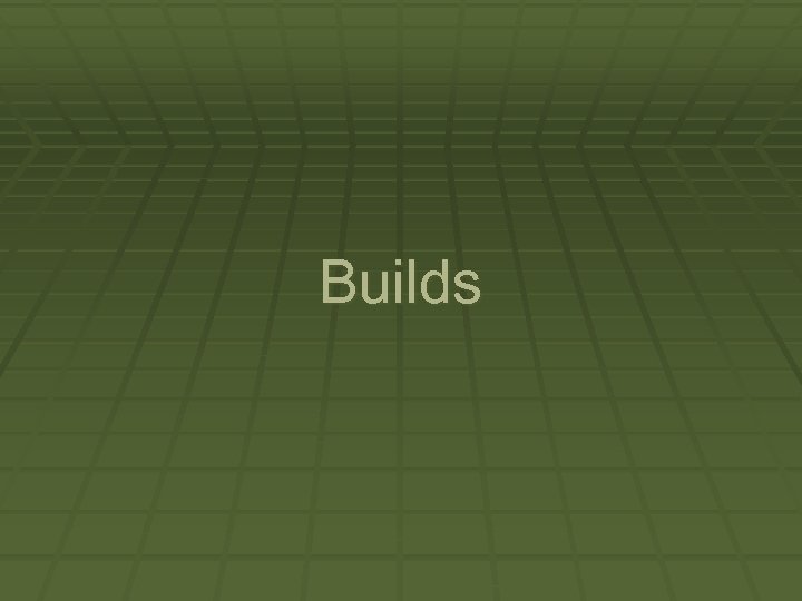 Builds 