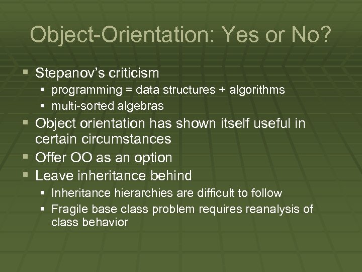 Object-Orientation: Yes or No? § Stepanov’s criticism § programming = data structures + algorithms