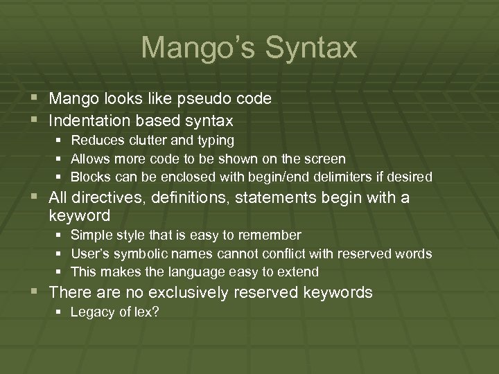 Mango’s Syntax § Mango looks like pseudo code § Indentation based syntax § §