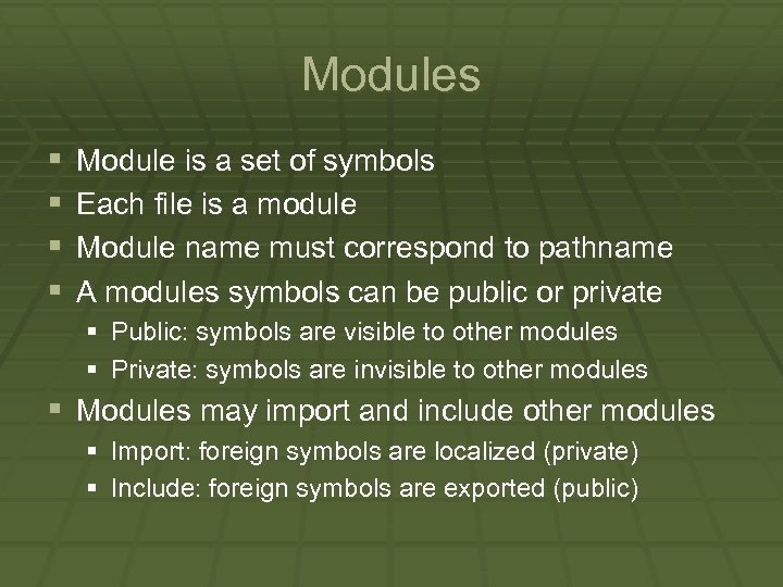 Modules § § Module is a set of symbols Each file is a module