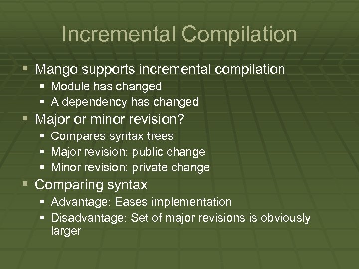 Incremental Compilation § Mango supports incremental compilation § Module has changed § A dependency