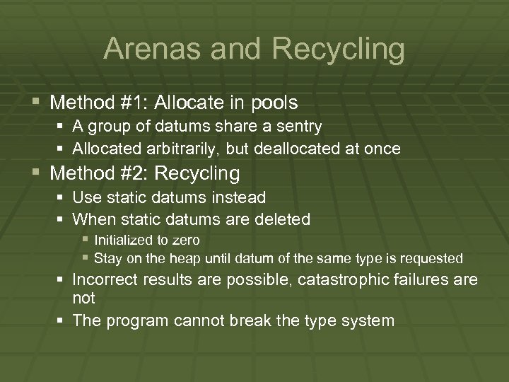 Arenas and Recycling § Method #1: Allocate in pools § A group of datums