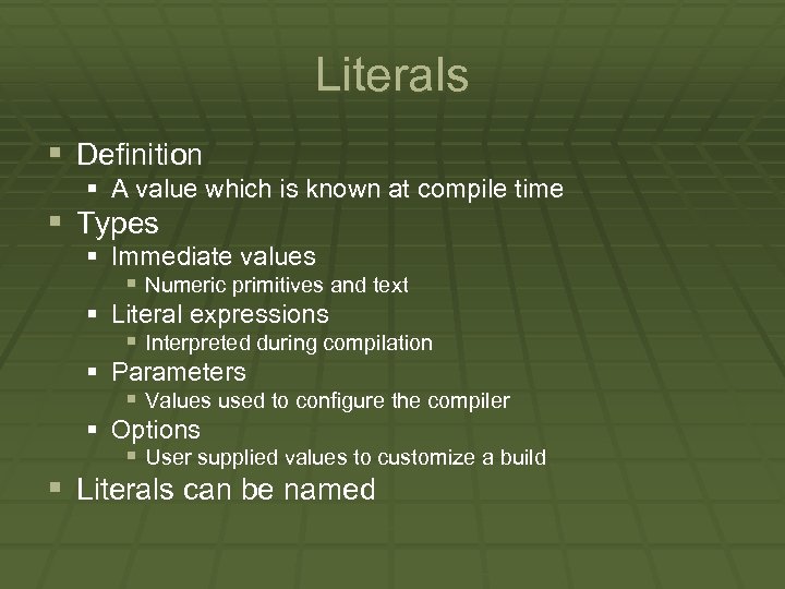 Literals § Definition § A value which is known at compile time § Types