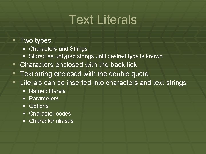 Text Literals § Two types § Characters and Strings § Stored as untyped strings