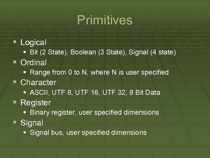 Primitives § Logical § Bit (2 State), Boolean (3 State), Signal (4 state) §