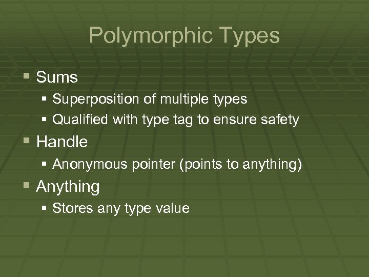 Polymorphic Types § Sums § Superposition of multiple types § Qualified with type tag