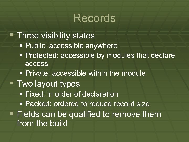 Records § Three visibility states § Public: accessible anywhere § Protected: accessible by modules