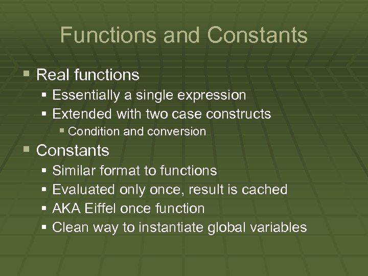 Functions and Constants § Real functions § Essentially a single expression § Extended with
