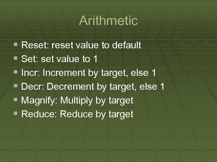 Arithmetic § Reset: reset value to default § Set: set value to 1 §