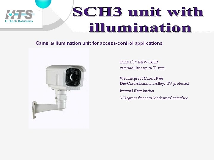 Camera/Illumination unit for access-control applications CCD 1/3” B&W CCIR varifocal lens up to 51