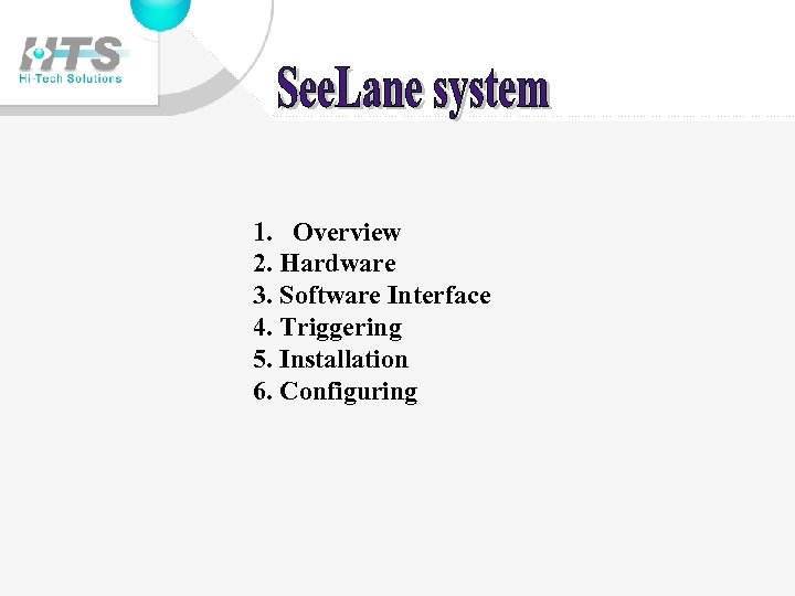 1. Overview 2. Hardware 3. Software Interface 4. Triggering 5. Installation 6. Configuring 
