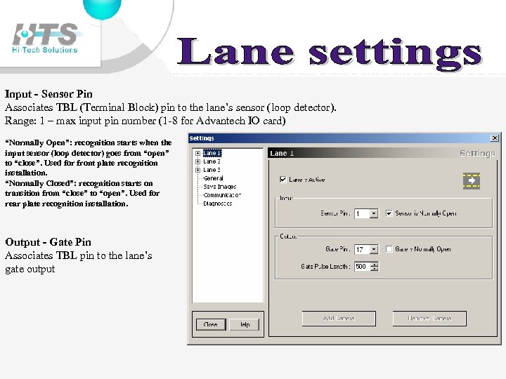 Input - Sensor Pin Associates TBL (Terminal Block) pin to the lane’s sensor (loop